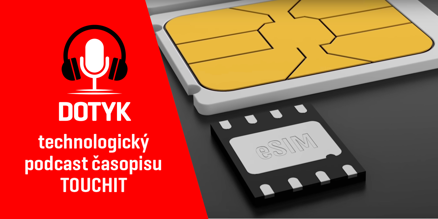 Podcast Dotyk: 4ka prichádza s eSIM